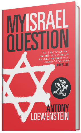 My Israel Question by Antony Loewenstein